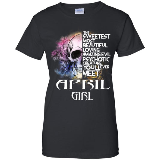 
	April Girl The Sweetest Most Beautiful Loving Amazing Evil Psychotic Creature You’ll Ever Meet T-Shirts, Hoodie, Tank
