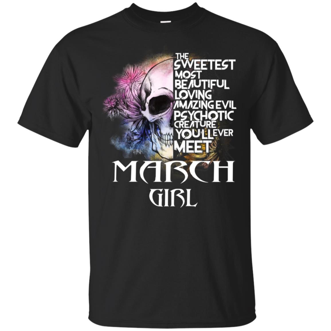 March Girl The Sweetest Most Beautiful Loving Amazing Evil Psychotic Creature You’ll Ever Meet T-Shirts, Hoodie, Tank