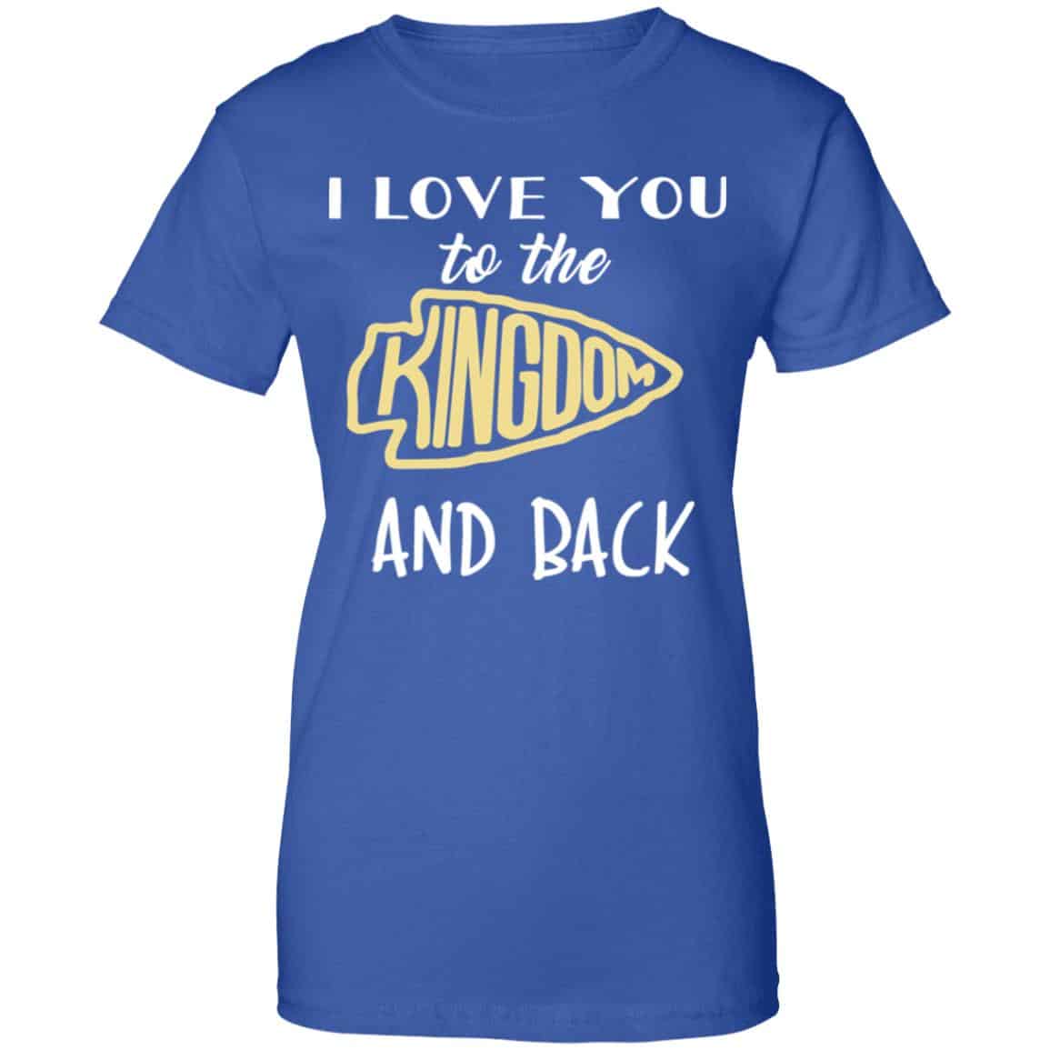 I Love You To The Kingdom And Back Shirt, Hoodie, Tank