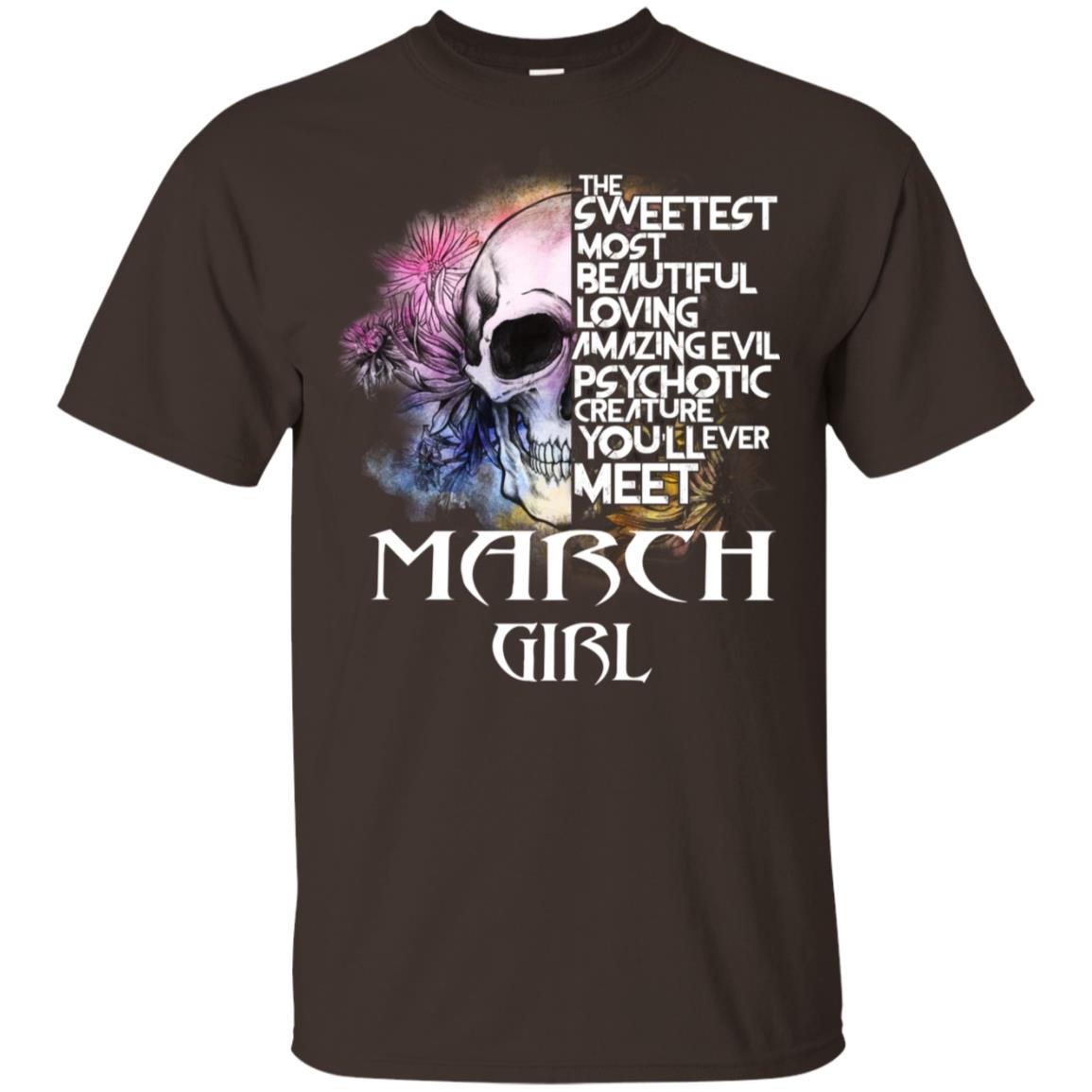March Girl The Sweetest Most Beautiful Loving Amazing Evil Psychotic Creature You’ll Ever Meet T-Shirts, Hoodie, Tank