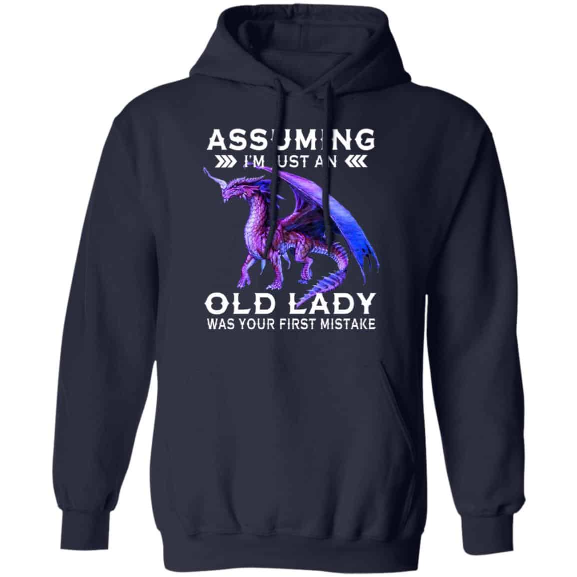 Dragon Assuming I’m Just An Old Lady Was Your First Mistake Shirt, Hoodie, Tank