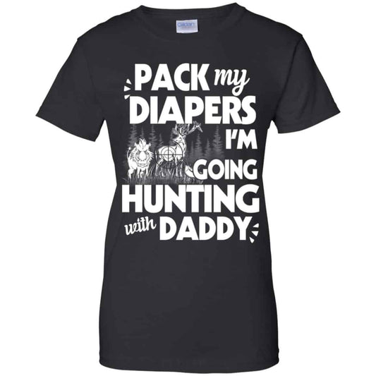 
	Pack My Diapers I’m Going Hunting With Daddy Shirt, Hoodie, Tank