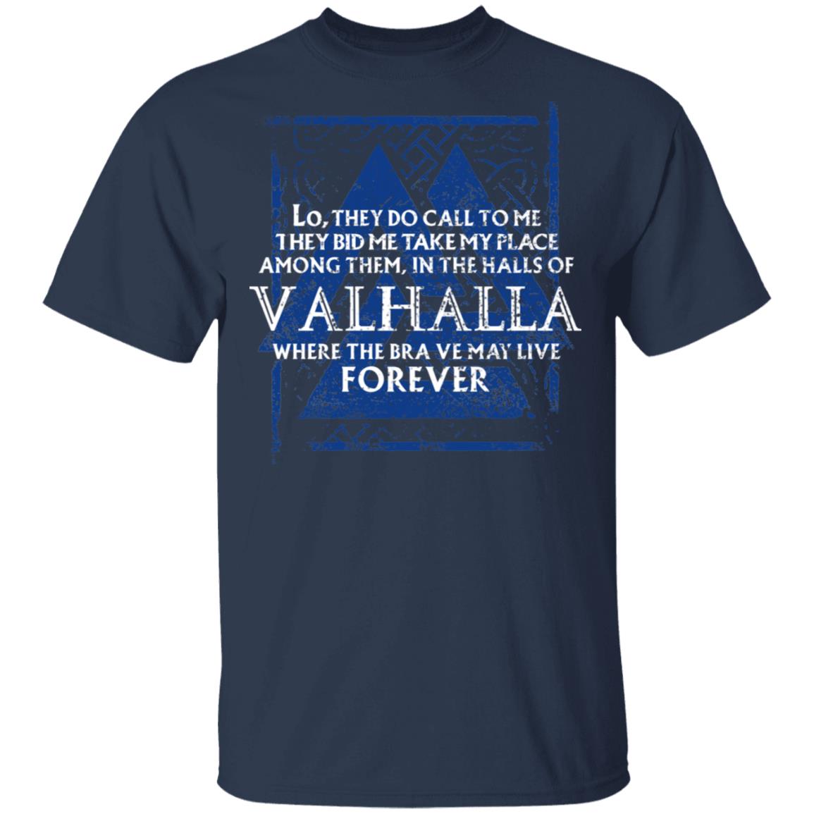 Lo, They Do Call To Me They Bid Me Take My Place Among Them In The Halls Of Valhalla Viking Shirt, Hoodie, Tank