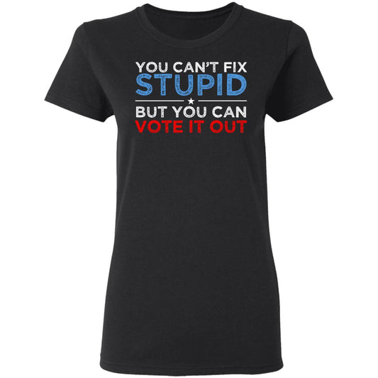 
	You Can’t Fix Stupid But You Can Vote It Out Anti Donald Trump Shirt, Hoodie, Tank