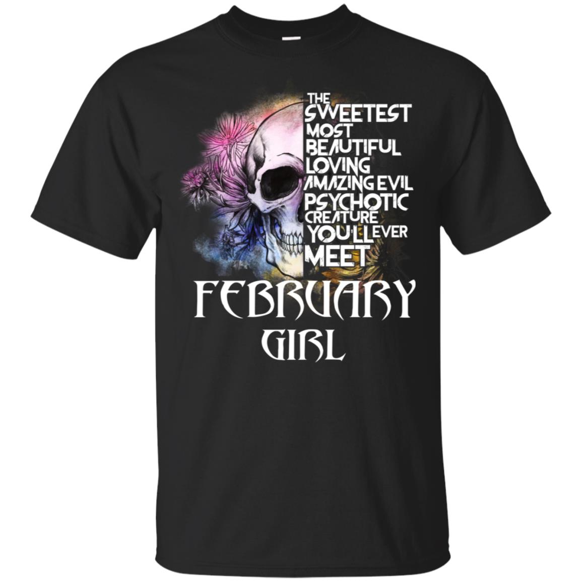 February Girl The Sweetest Most Beautiful Loving Amazing Evil Psychotic Creature You’ll Ever Meet T-Shirts, Hoodie, Tank