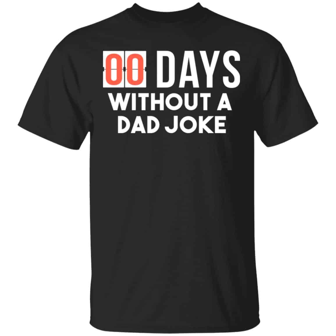 00 Days Without A Dad Joke Shirt, Hoodie, Tank