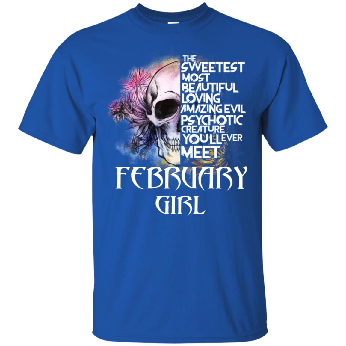 February Girl The Sweetest Most Beautiful Loving Amazing Evil Psychotic Creature You’ll Ever Meet T-Shirts, Hoodie, Tank