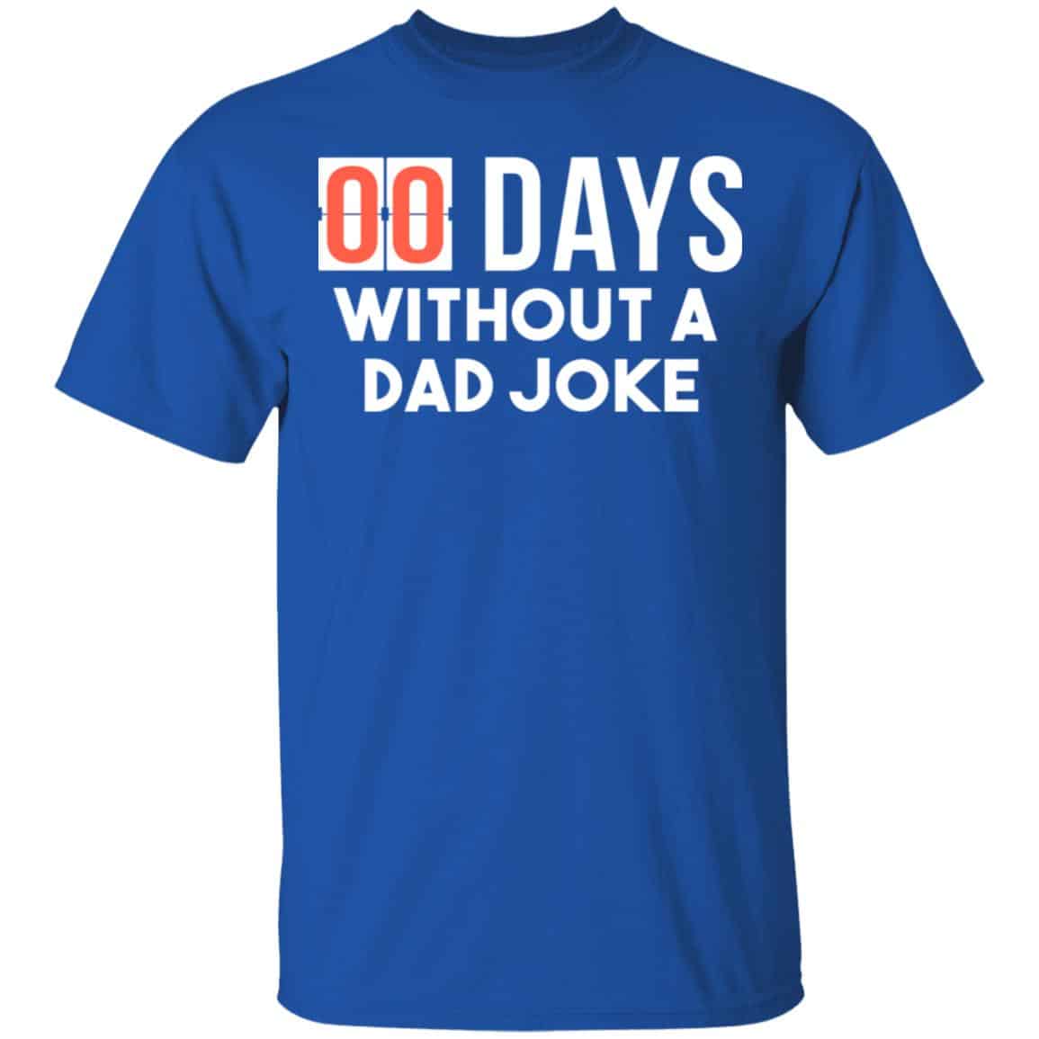 00 Days Without A Dad Joke Shirt, Hoodie, Tank