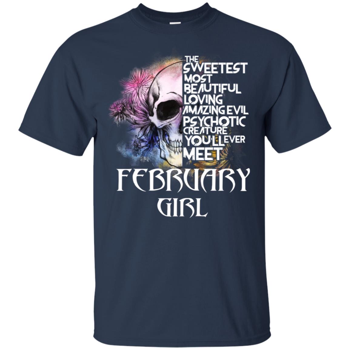 February Girl The Sweetest Most Beautiful Loving Amazing Evil Psychotic Creature You’ll Ever Meet T-Shirts, Hoodie, Tank