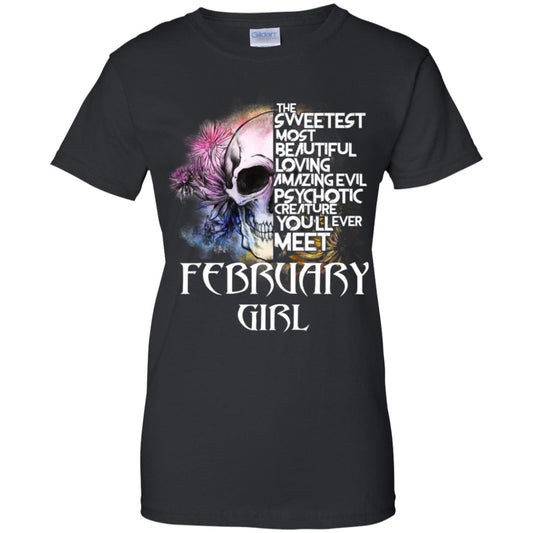
	February Girl The Sweetest Most Beautiful Loving Amazing Evil Psychotic Creature You’ll Ever Meet T-Shirts, Hoodie, Tank