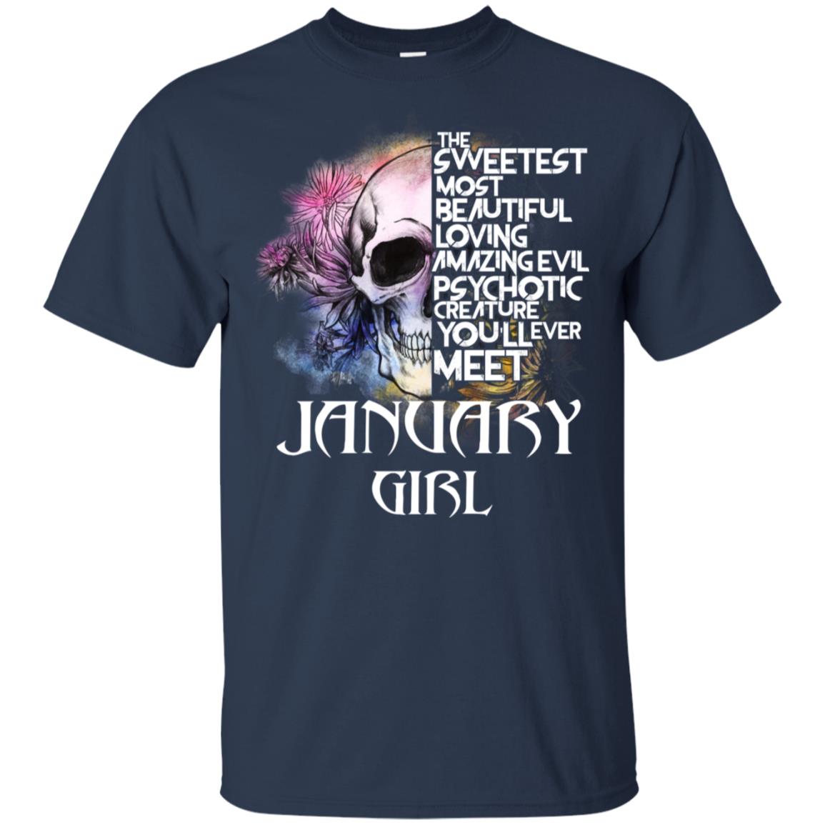 January Girl The Sweetest Most Beautiful Loving Amazing Evil Psychotic Creature You’ll Ever Meet T-Shirts, Hoodie, Tank