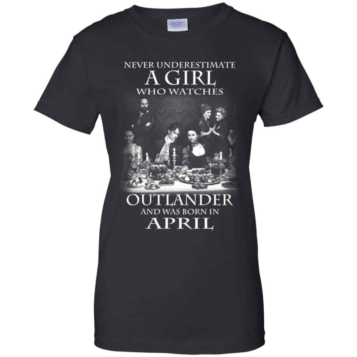 
	A Girl Who Watches Outlander And Was Born In April T-Shirts, Hoodie, Tank