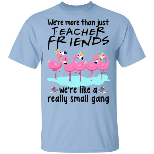 
	We’re More Than Just Teacher Friends Flamingo Shirt, Hoodie, Tank