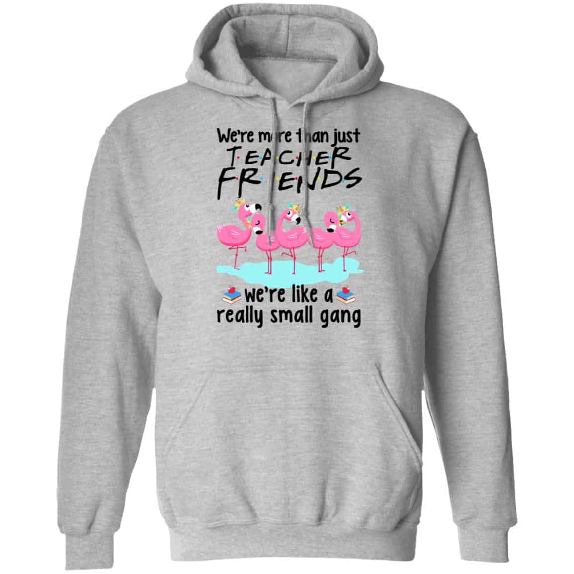 We’re More Than Just Teacher Friends Flamingo Shirt, Hoodie, Tank