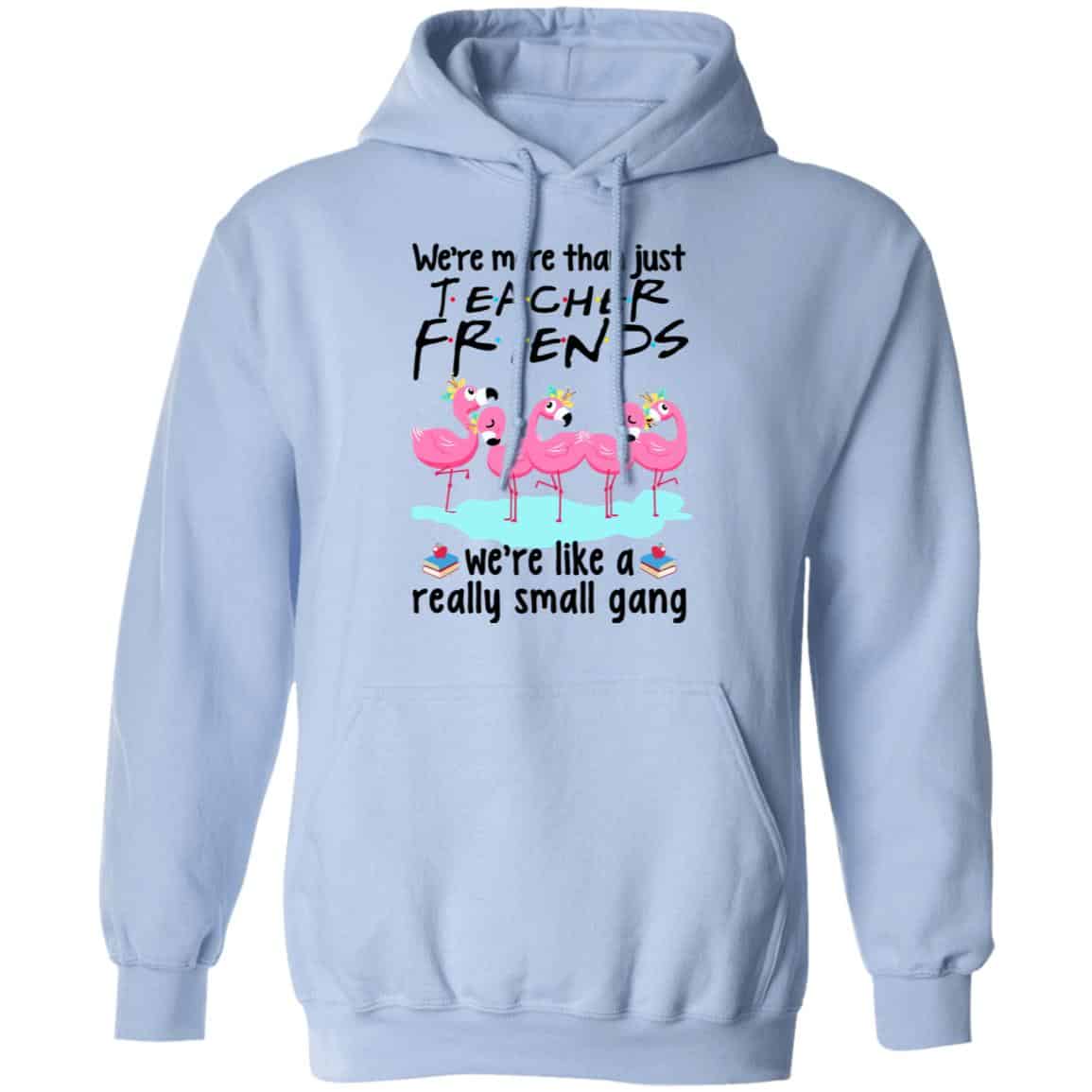 We’re More Than Just Teacher Friends Flamingo Shirt, Hoodie, Tank