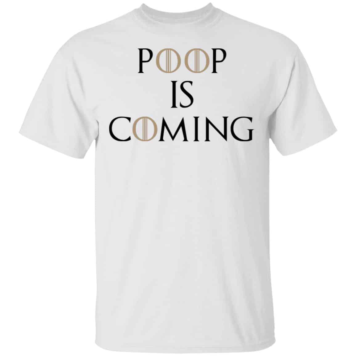 Poop Is Coming Shirt, Hoodie, Tank