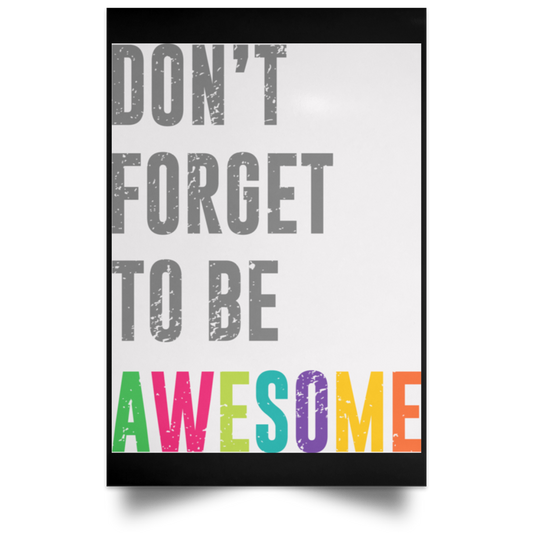 Don’t Forget To Be Awesome Colors Poster