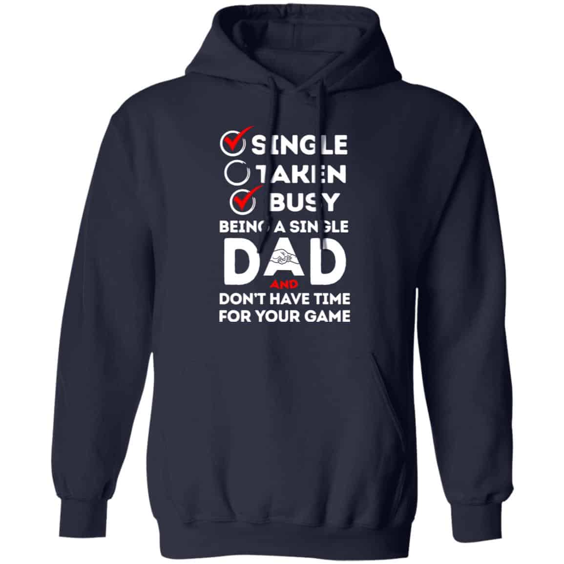 Single Taken Busy Being A Single Dad Shirt, Hoodie, Tank