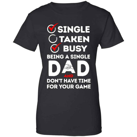 
	Single Taken Busy Being A Single Dad Shirt, Hoodie, Tank