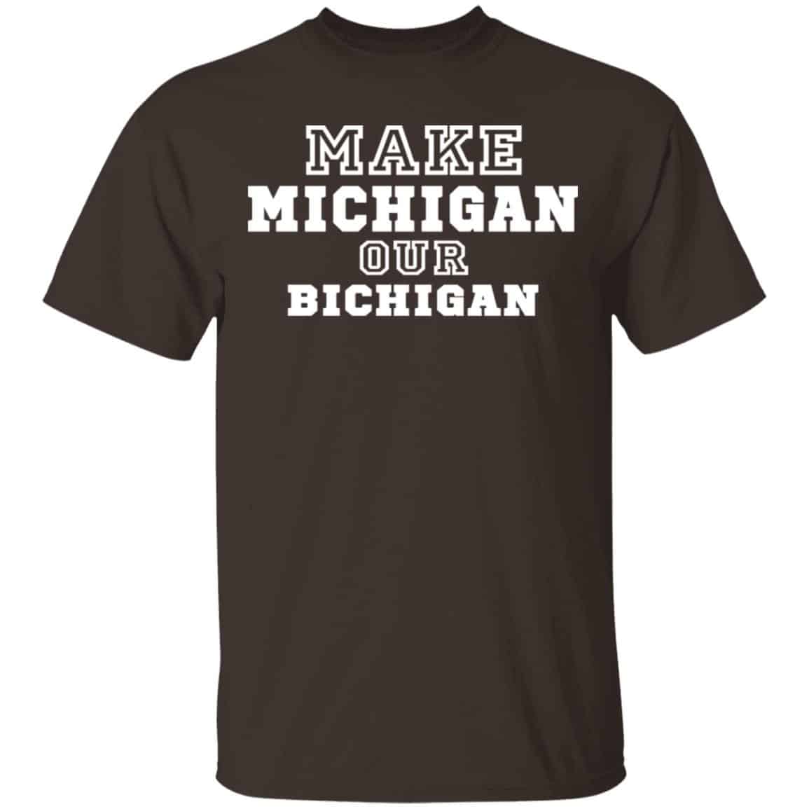 Make Michigan Our Bichigan Shirt, Hoodie, Tank