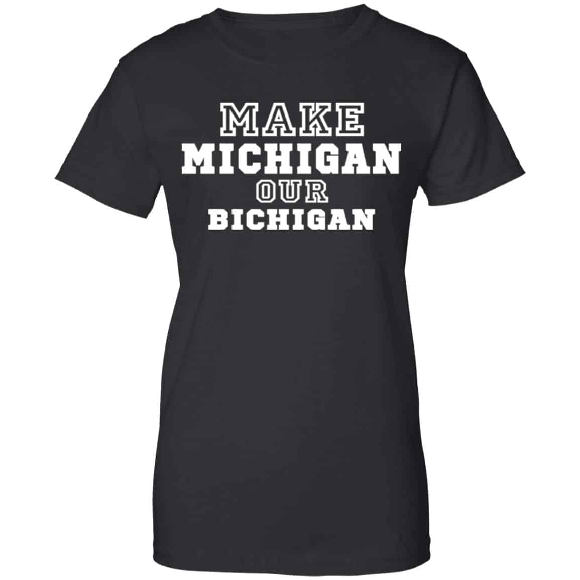 
	Make Michigan Our Bichigan Shirt, Hoodie, Tank