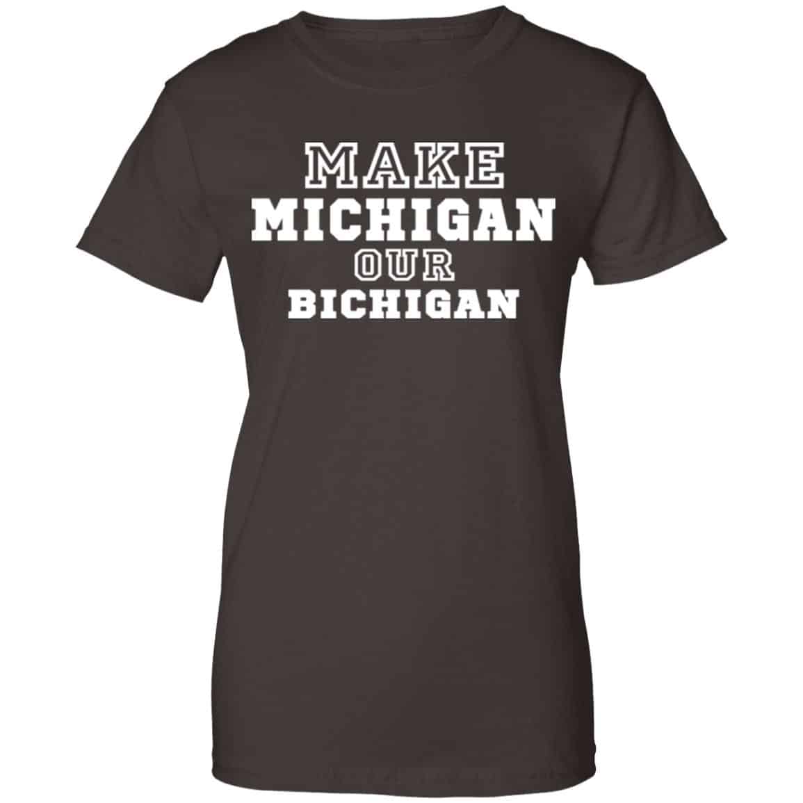 Make Michigan Our Bichigan Shirt, Hoodie, Tank