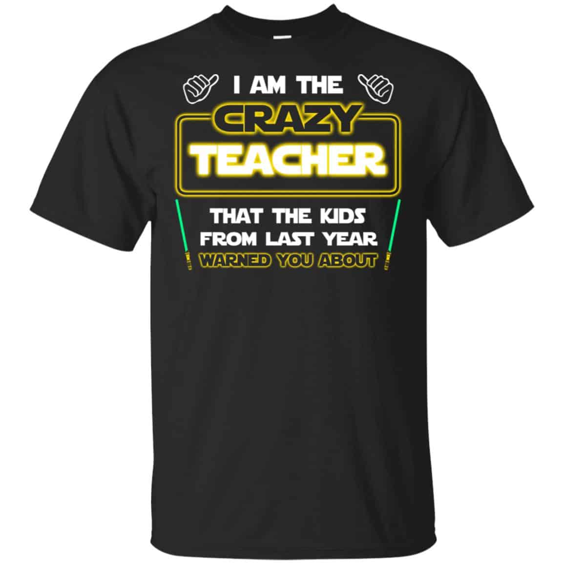 I Am The Crazy Teacher That The Kids From Last Year Warned You About Shirt, Hoodie, Tank