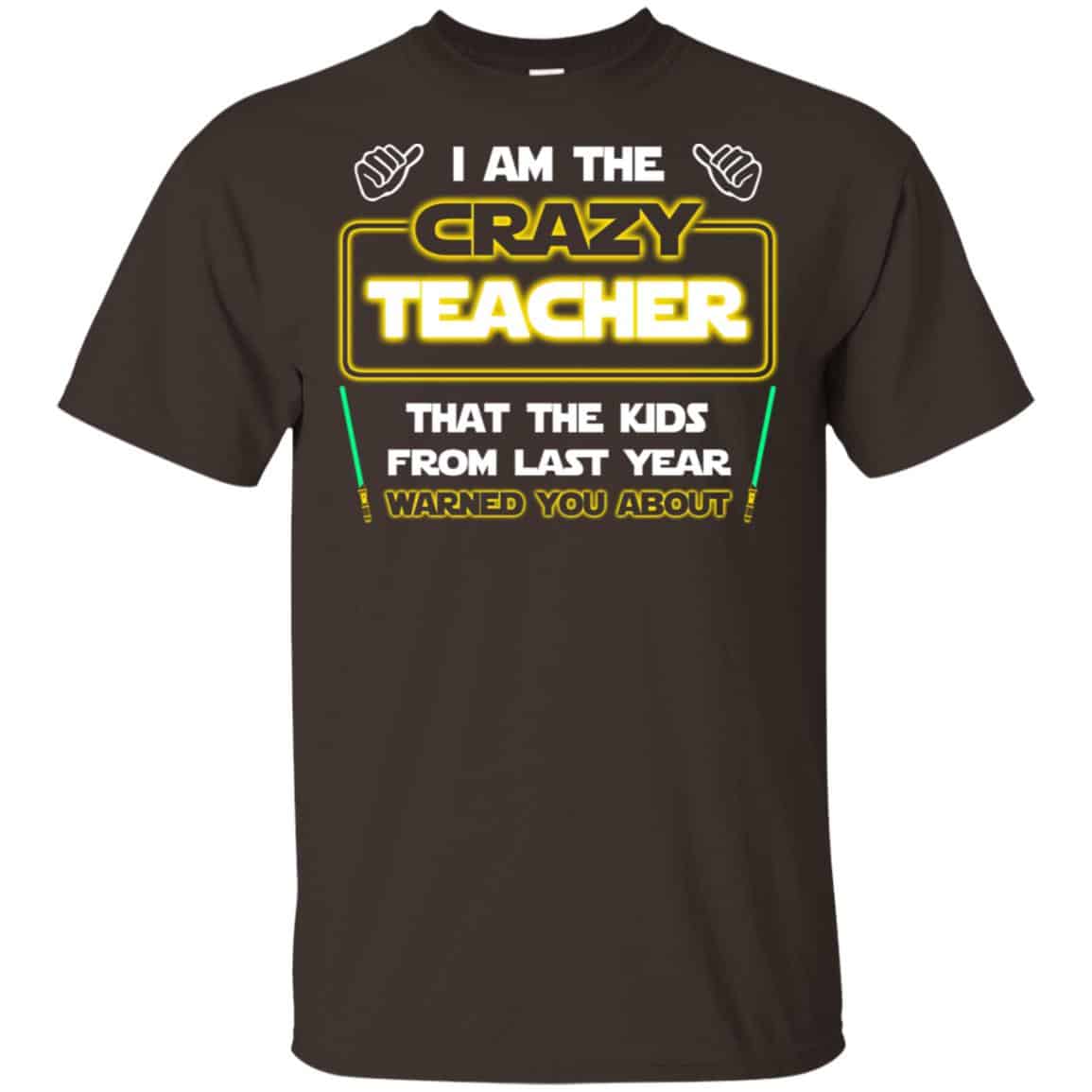 I Am The Crazy Teacher That The Kids From Last Year Warned You About Shirt, Hoodie, Tank