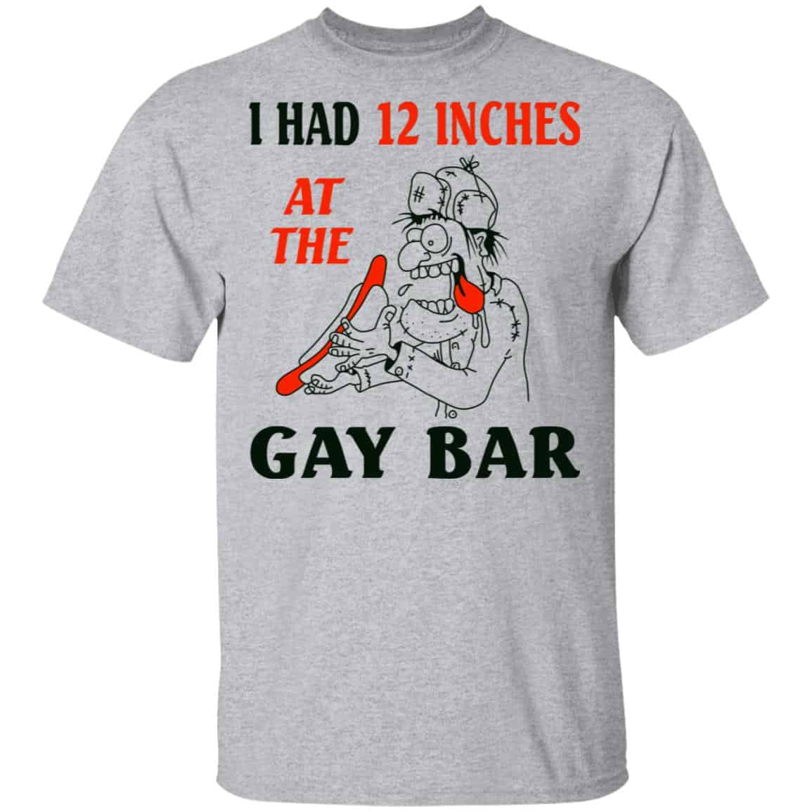 I Had 12 Inches At The Gay Bar Shirt, Hoodie, Tank