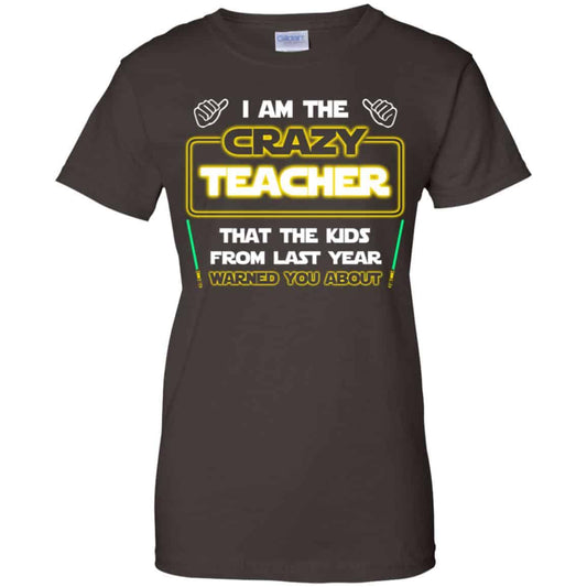 I Am The Crazy Teacher That The Kids From Last Year Warned You About Shirt, Hoodie, Tank