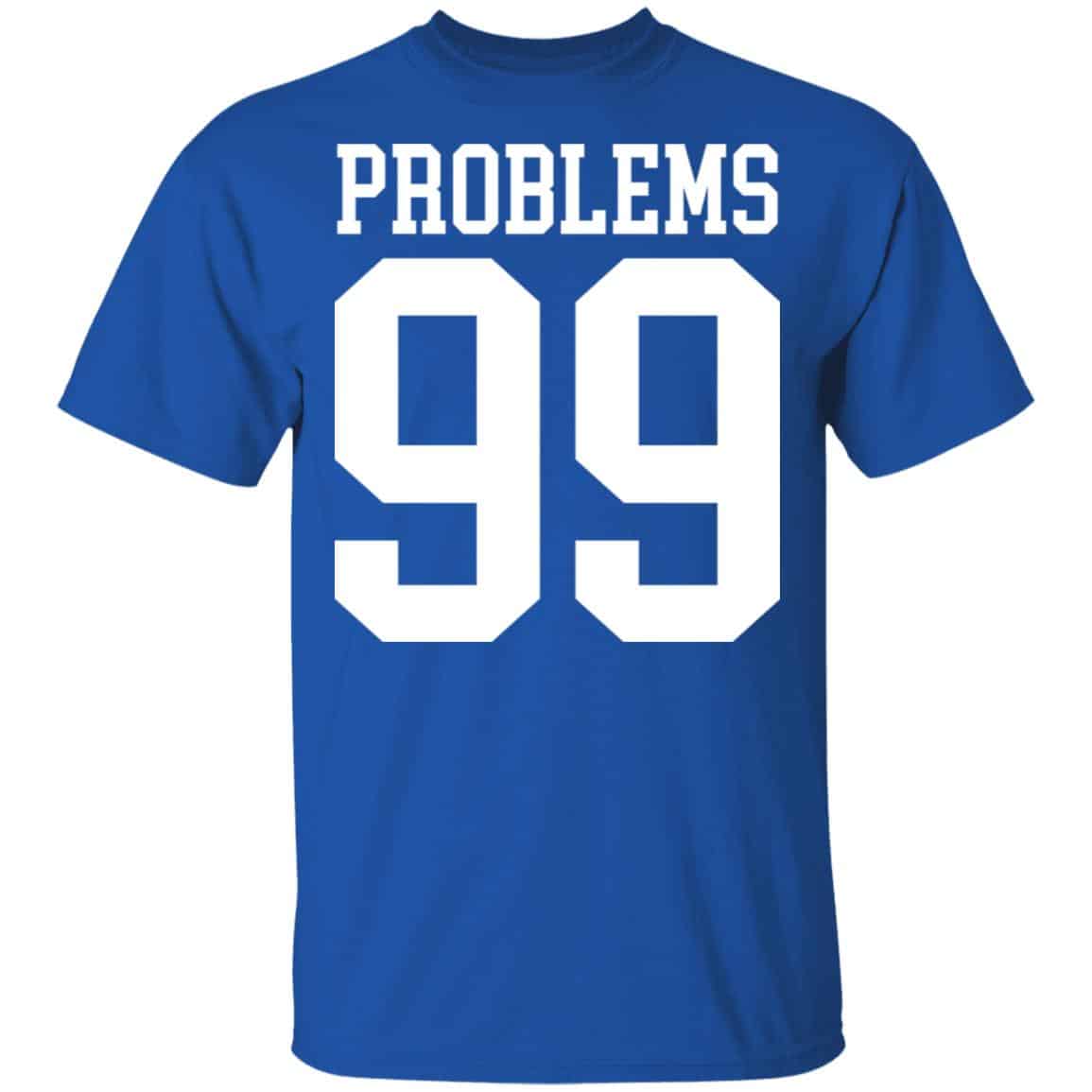 Jay Z 99 Problems Shirt, Hoodie, Tank