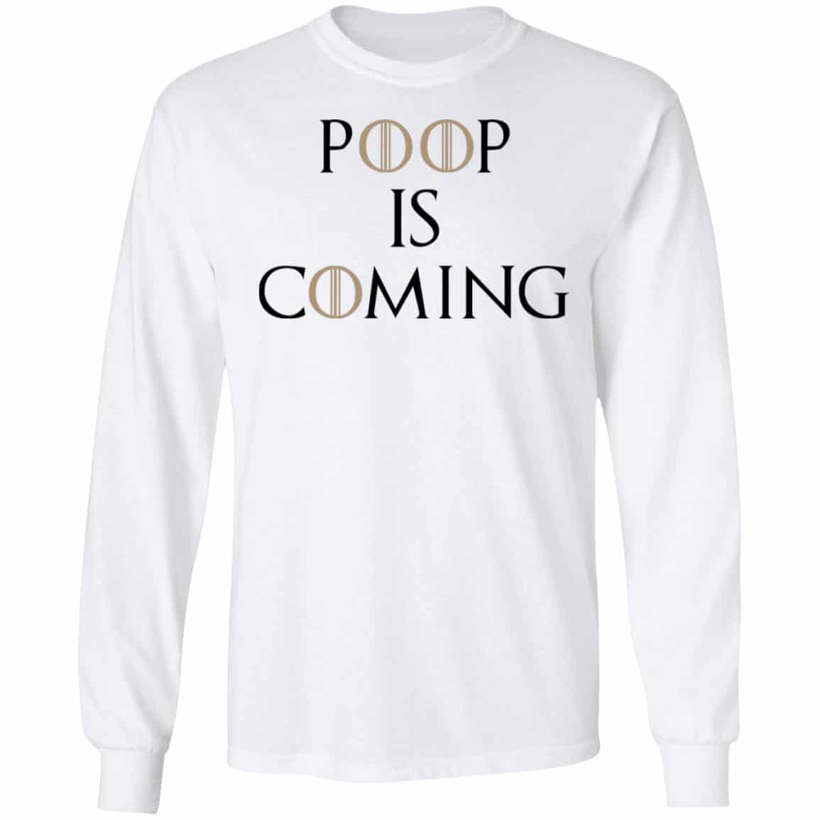 Poop Is Coming Shirt, Hoodie, Tank