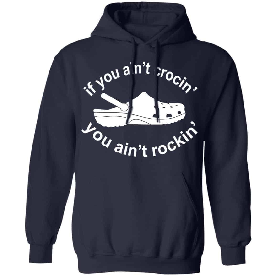 If You Ain’t Crocin’ You Ain’t Rockin’ Shirt, Hoodie, Tank