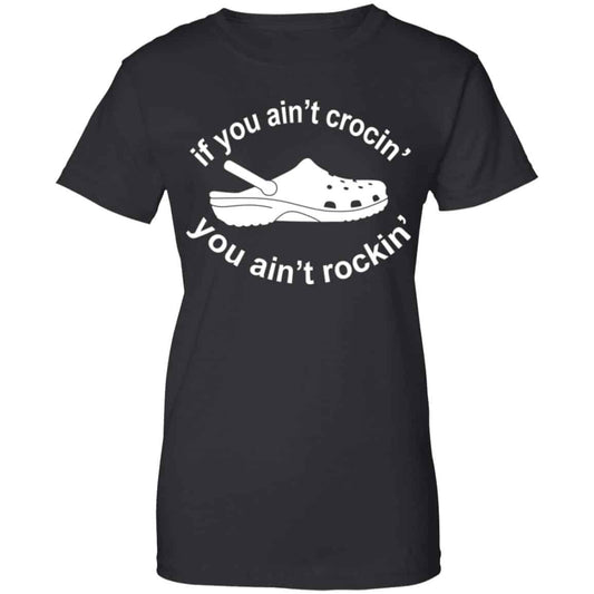 
	If You Ain’t Crocin’ You Ain’t Rockin’ Shirt, Hoodie, Tank