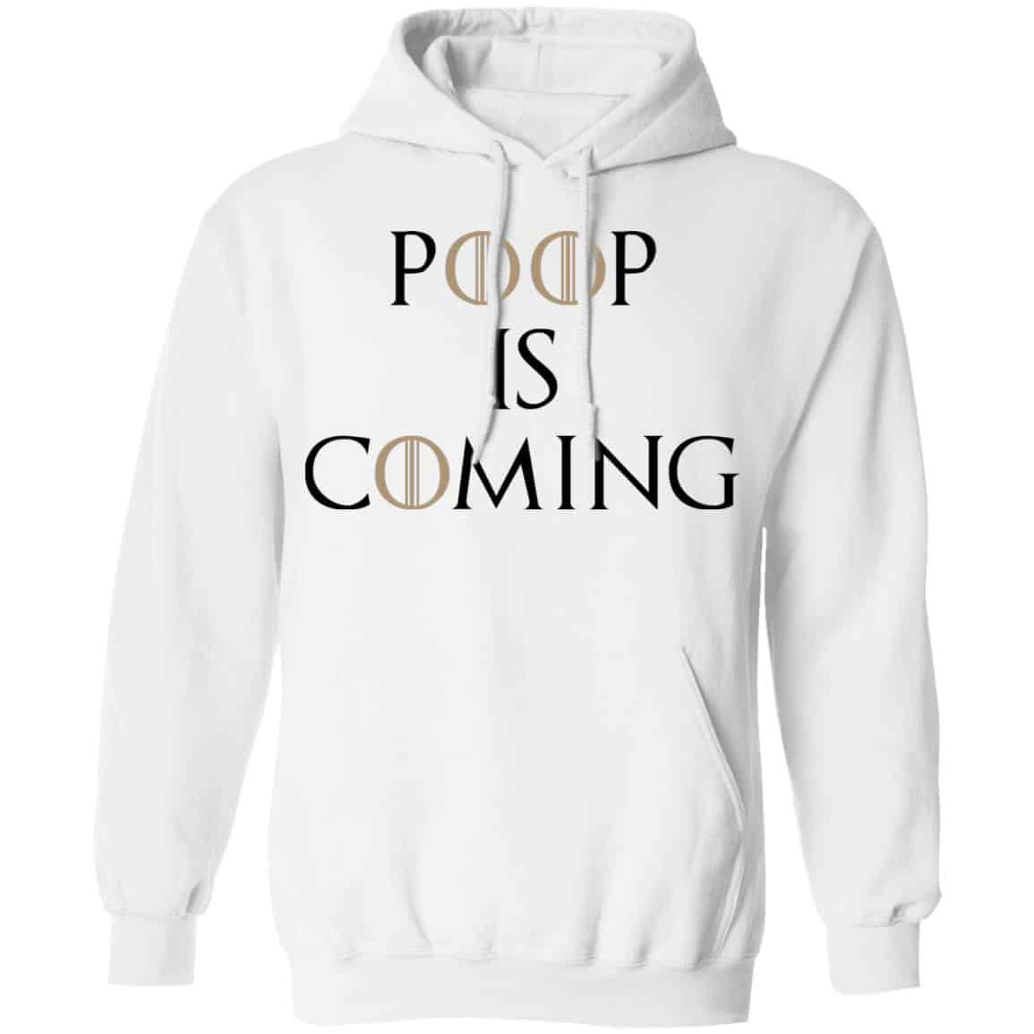 Poop Is Coming Shirt, Hoodie, Tank