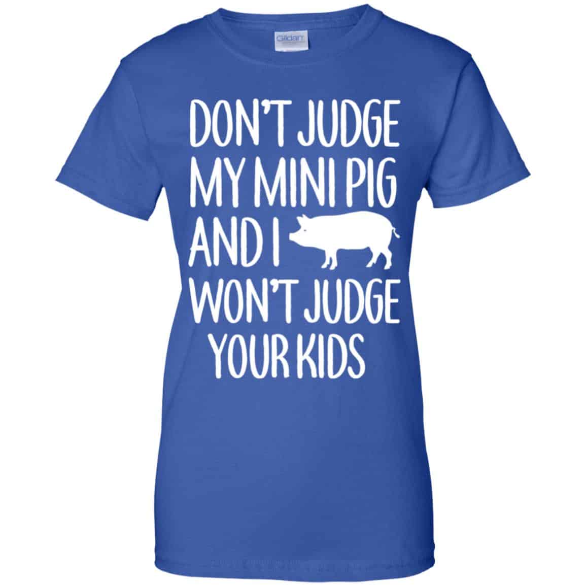 Don’t Judge My Mini Pig And I Won’t Judge Your Kids Shirt, Hoodie, Tank