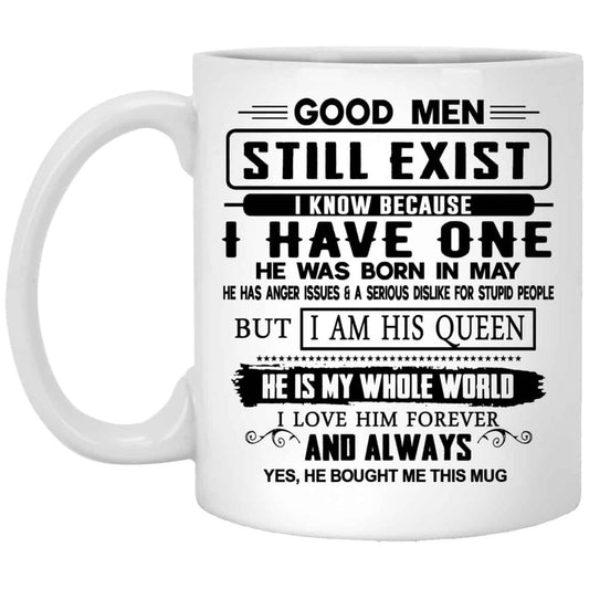 
	Good Men Still Exist I Have One He Was Born In May Mug