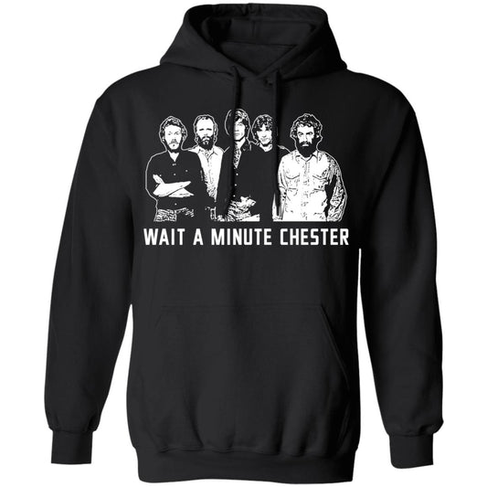 
	Wait A Minute Chester The Band Version In Black Shirt, Hoodie, Tank