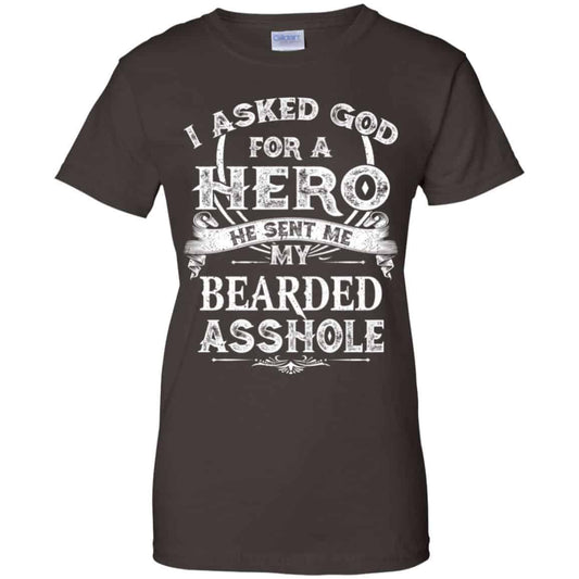 I Asked God For A Hero He Sent Me My Bearded Asshole T-Shirts, Hoodie, Tank
