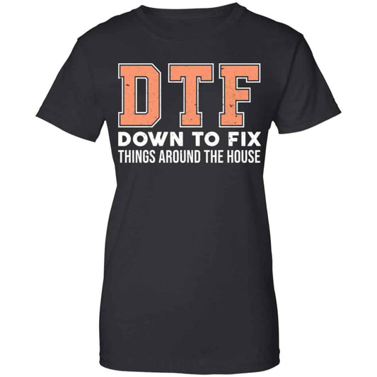 
	DTF Down To Fix Things Around The House Shirt, Hoodie, Tank