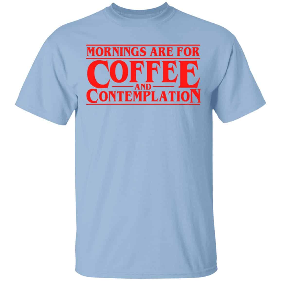 Mornings Are For Coffee And Contemplation Shirt, Hoodie, Tank