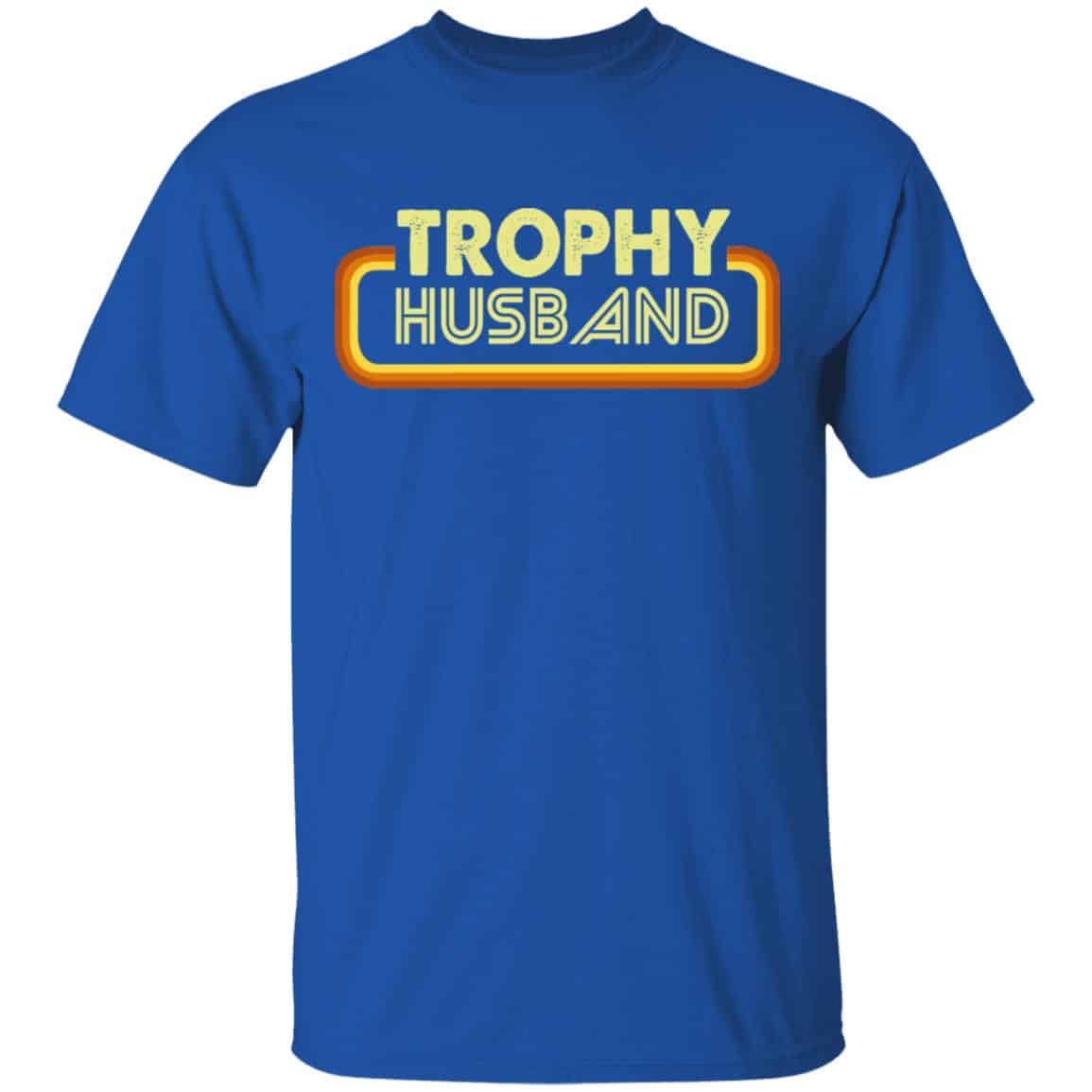 Trophy Husband Shirt, Hoodie, Tank