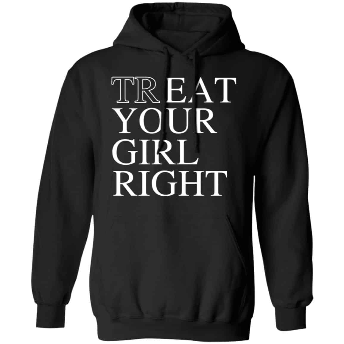 Treat Your Girl Right Shirt, Hoodie, Tank