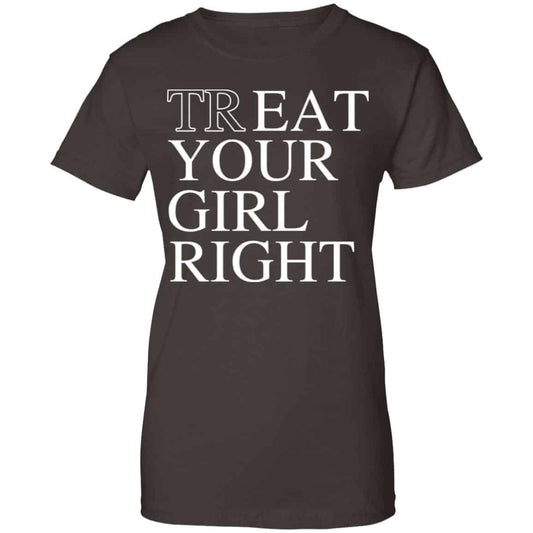 Treat Your Girl Right Shirt, Hoodie, Tank