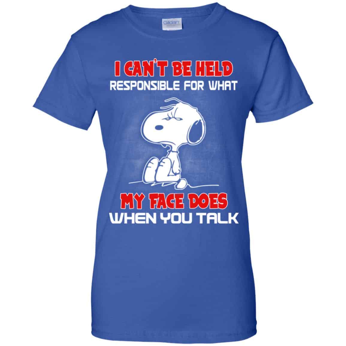 I Can’t Be Held Responsible For What My Face Does When You Talk Snoopy Shirt, Hoodie, Tank