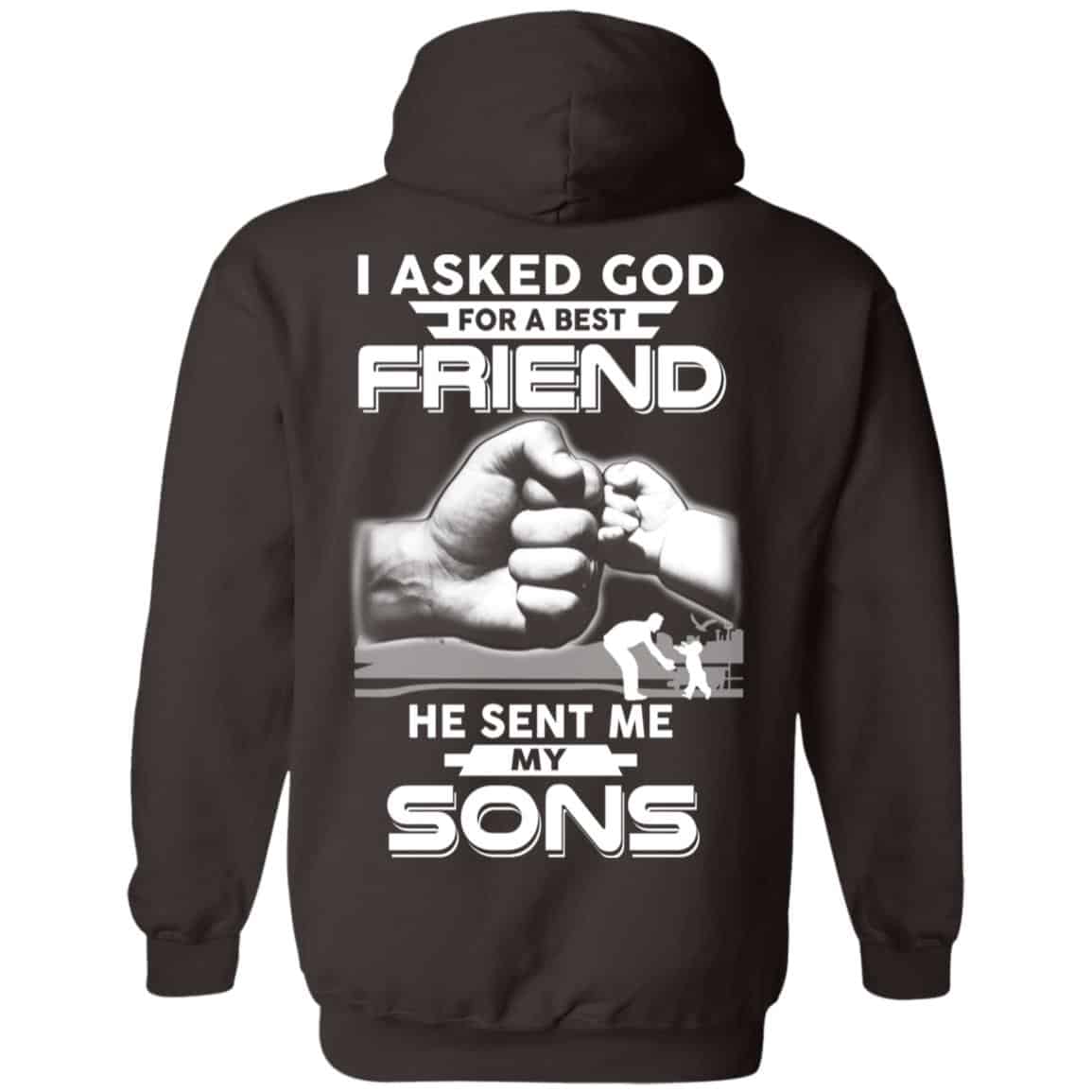 I Asked God For A Best Friend He Sent Me My Sons T-Shirts, Hoodie, Sweater