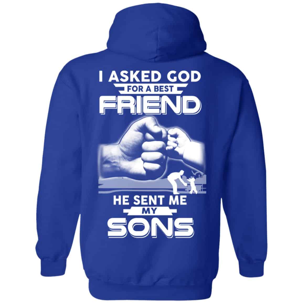 I Asked God For A Best Friend He Sent Me My Sons T-Shirts, Hoodie, Sweater