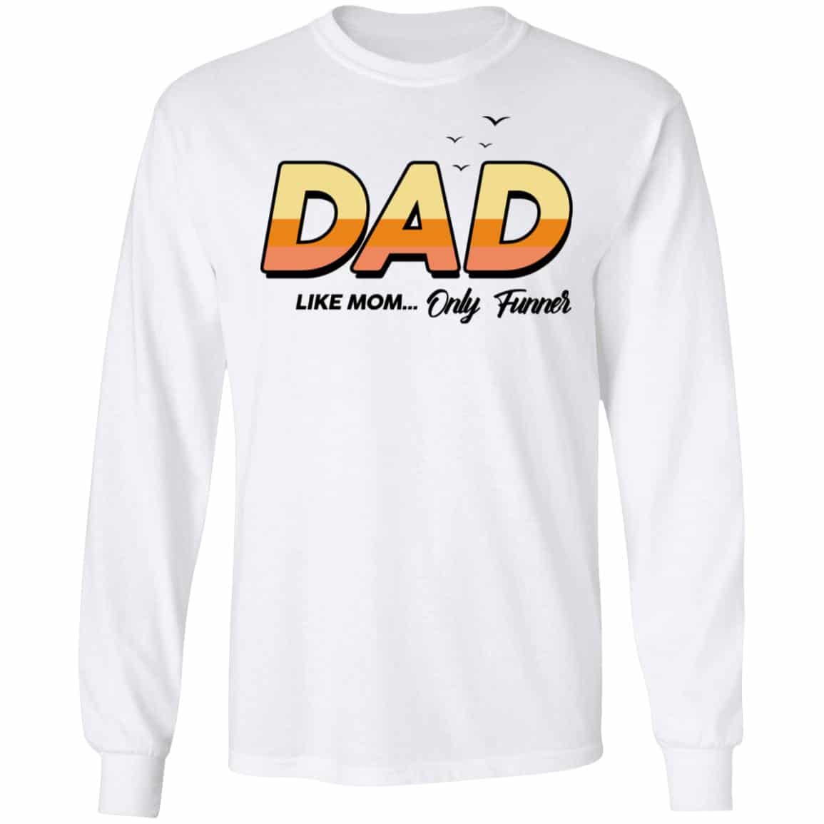 Dad Like Mom … Only Funner Shirt, Hoodie, Tank
