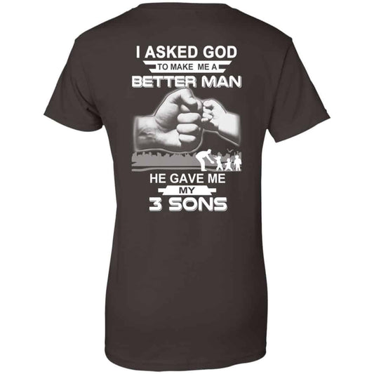 I Asked God To Make Me A Better Man He Gave Me My Three Sons T-Shirts, Hoodie, Tank