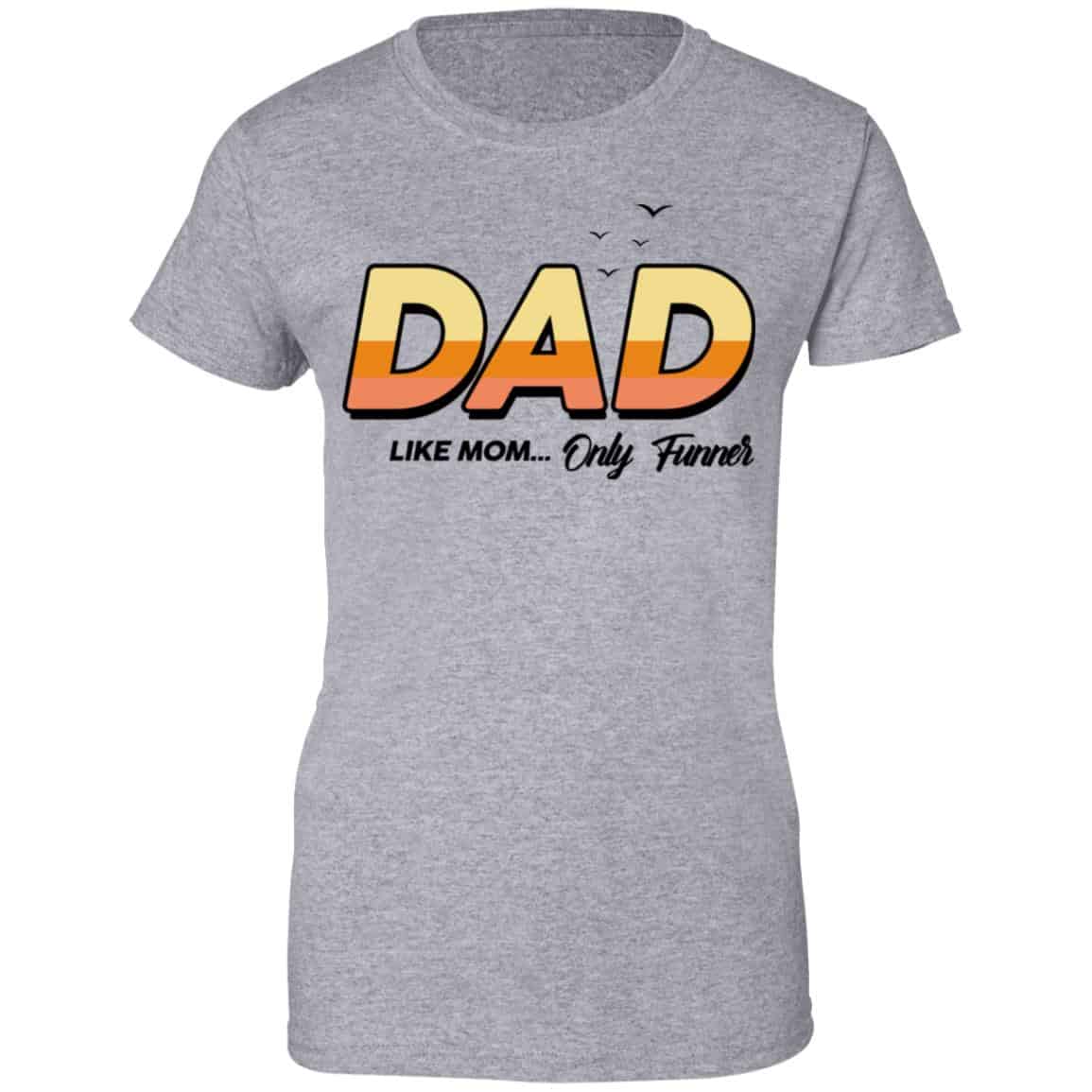 Dad Like Mom … Only Funner Shirt, Hoodie, Tank